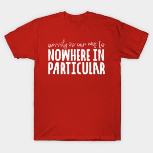 Nowhere in Particular T-Shirt